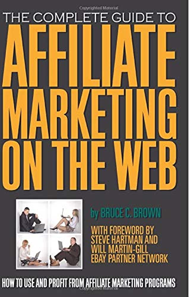 "Den komplette guiden til affiliatemarkedsføring på nettet: Hvordan bruke og tjene penger på affiliatemarkedsføringsprogrammer" av Bruce C. Brown