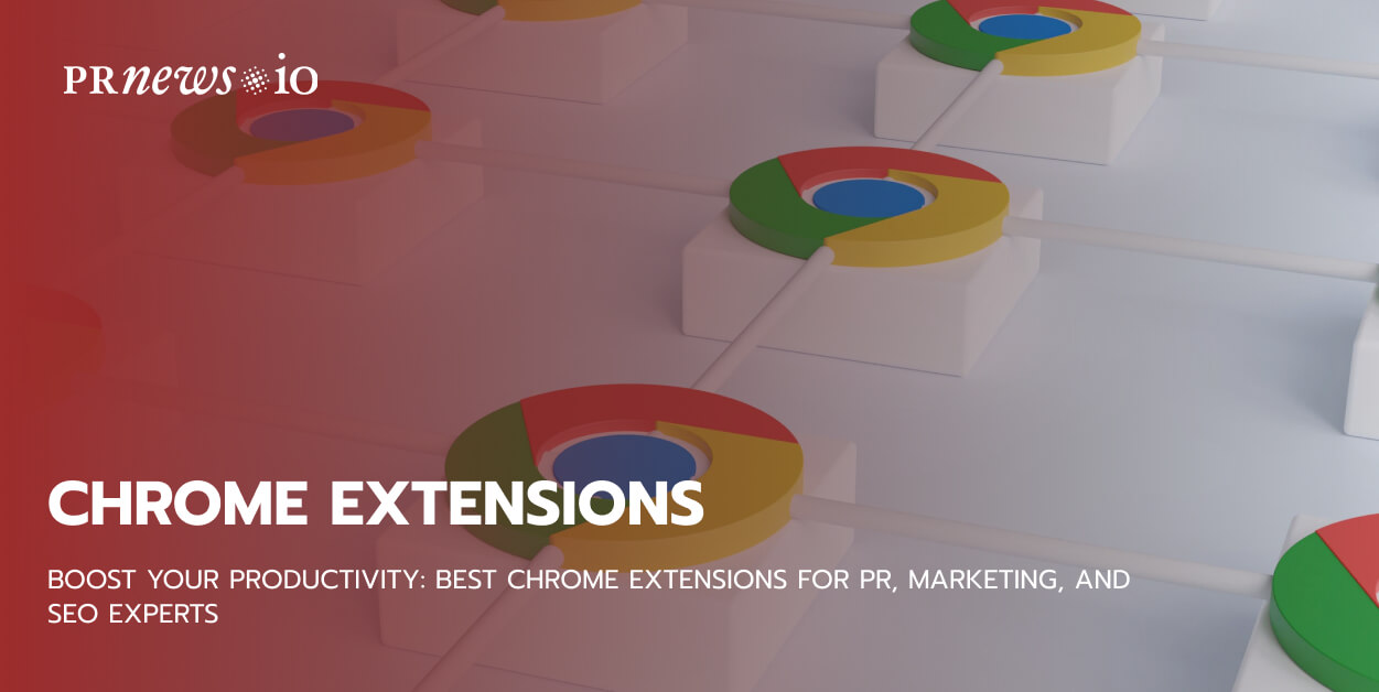Best Chrome Extensions for PR, Marketing, and SEO Experts in 2023