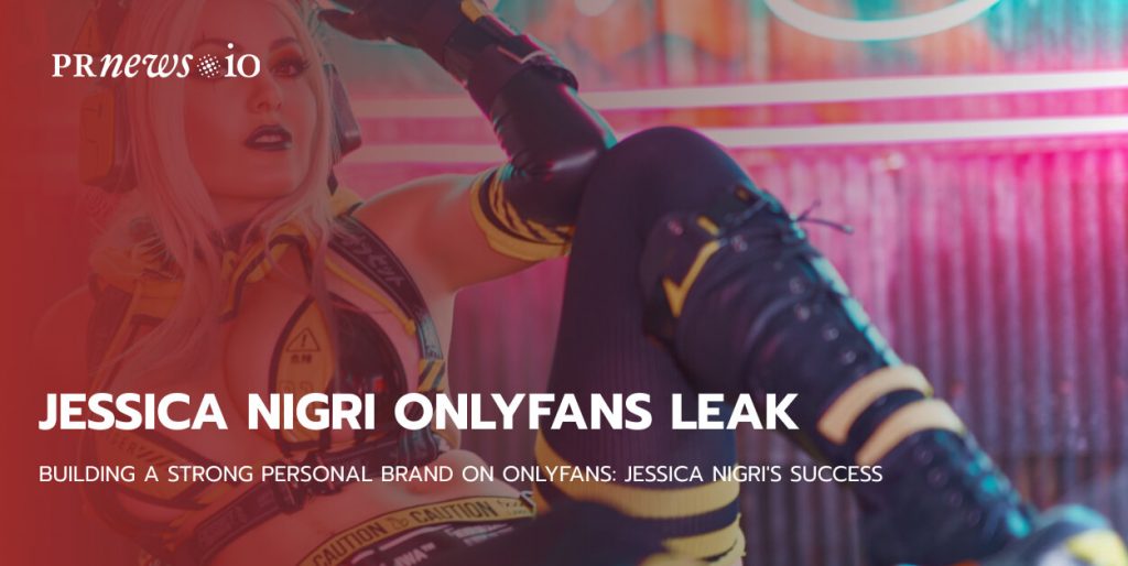 Building A Strong Personal Brand On OnlyFans Jessica Nigris Success