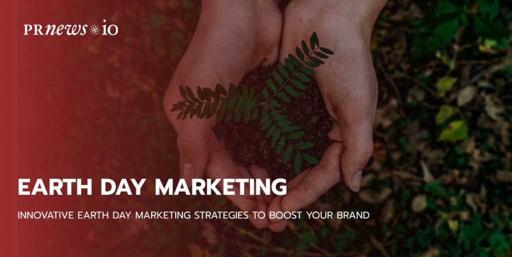 Innovative Earth Day Marketing Strategies to Boost Your Brand