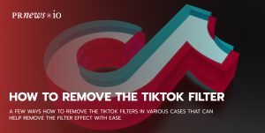 How to remove the TikTok filter