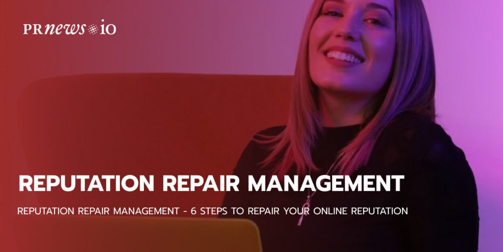 Reputation Repair Management - 6 Steps to Repair Your Online Reputation