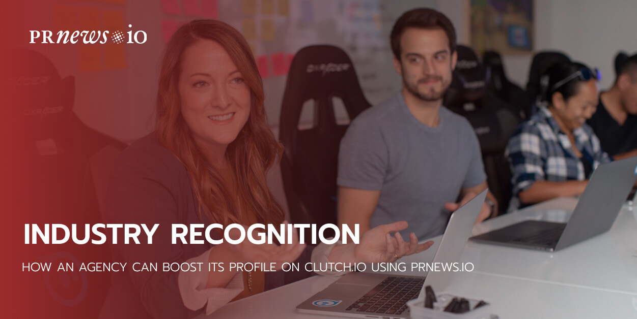 How an Agency Can Boost Its Profile on Clutch Using PRNEWS.IO