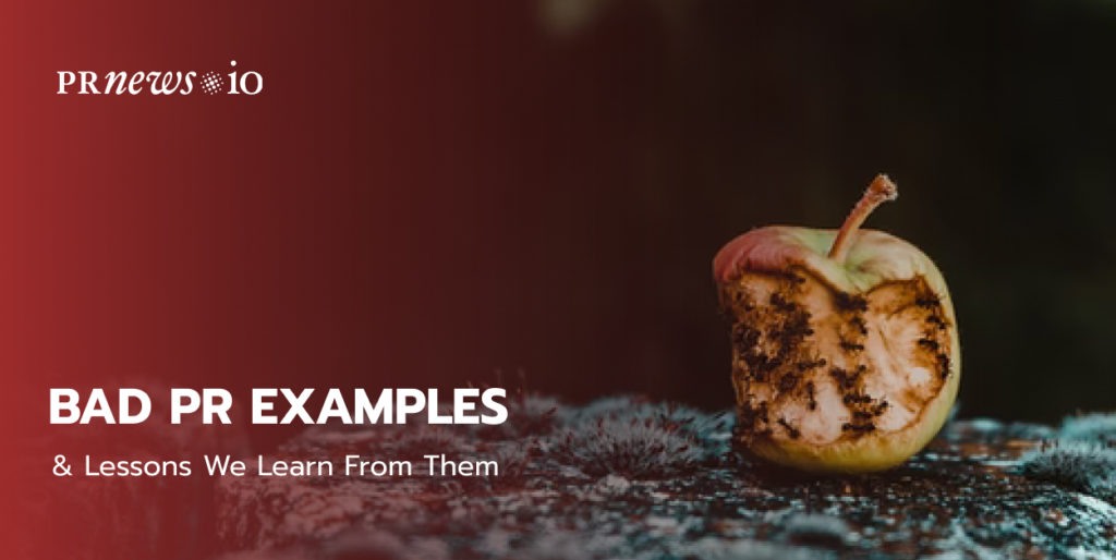6 Bad PR Examples & Lessons We Learn From Them.