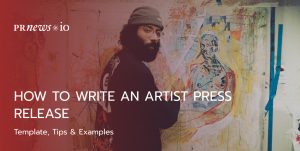 How to Write an Artist Press Release: Template, Tips & Examples.