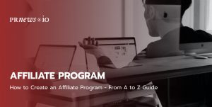 How to Create an Affiliate Program - From A to Z Guide 