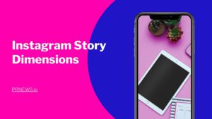 The Instagram Story size dimensions in 2021.