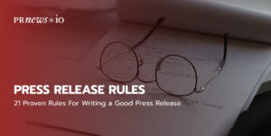 21 Proven Rules For Writing a Good Press Release.
