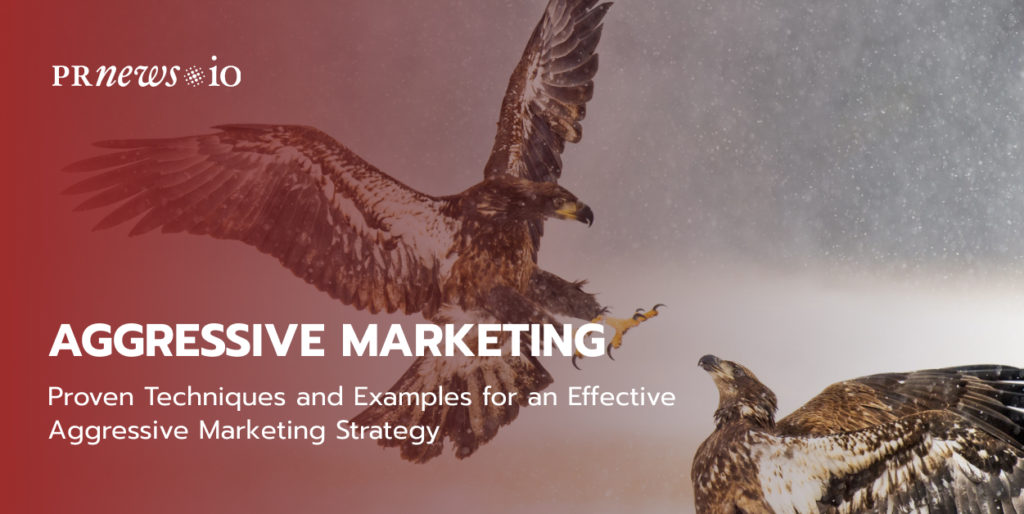 Proven Techniques and Examples for an Effective Aggressive Marketing Strategy.