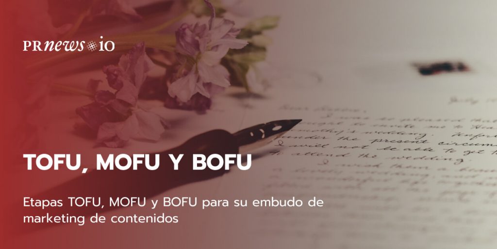 Etapas TOFU, MOFU y BOFU para su embudo de marketing de contenidos.