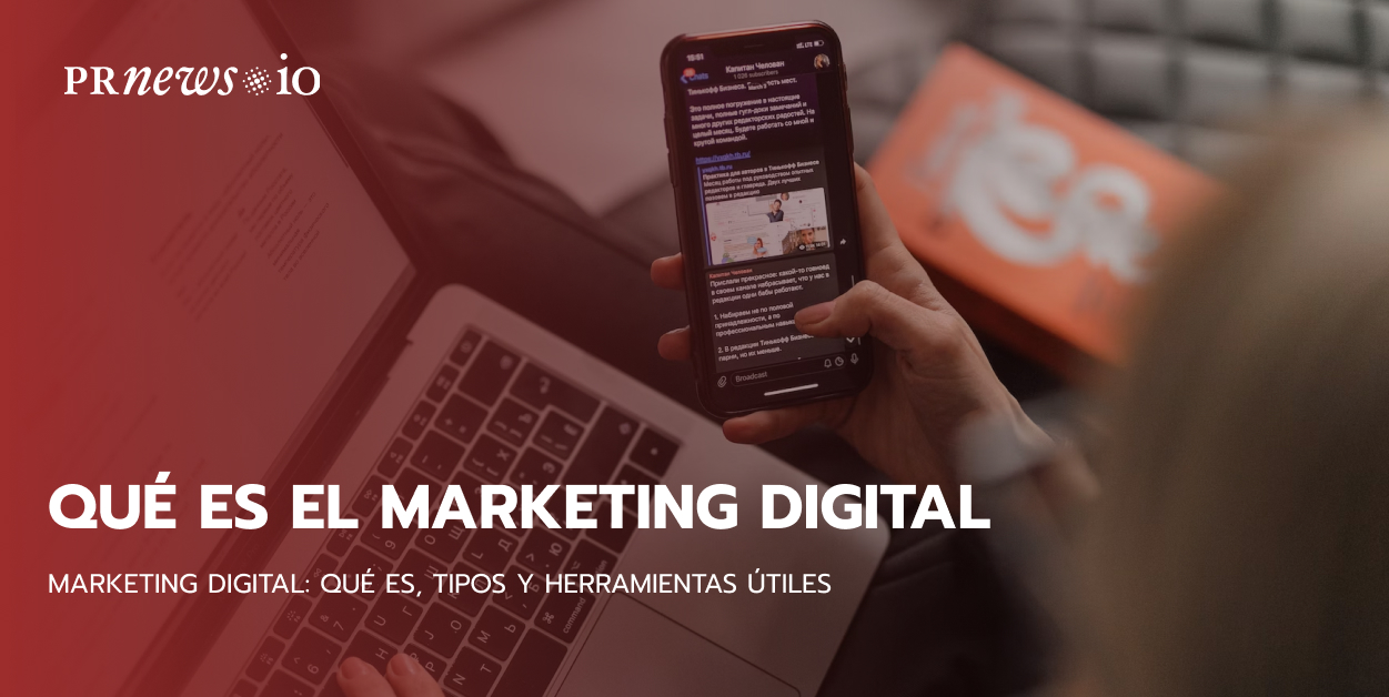 Marketing Digital: Qué Es, Tipos Y Herramientas útiles