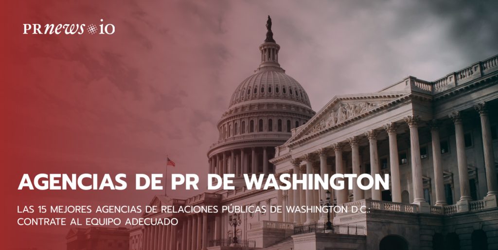 Las 15 mejores agencias de relaciones públicas de Washington D.C.: contrate al equipo adecuado