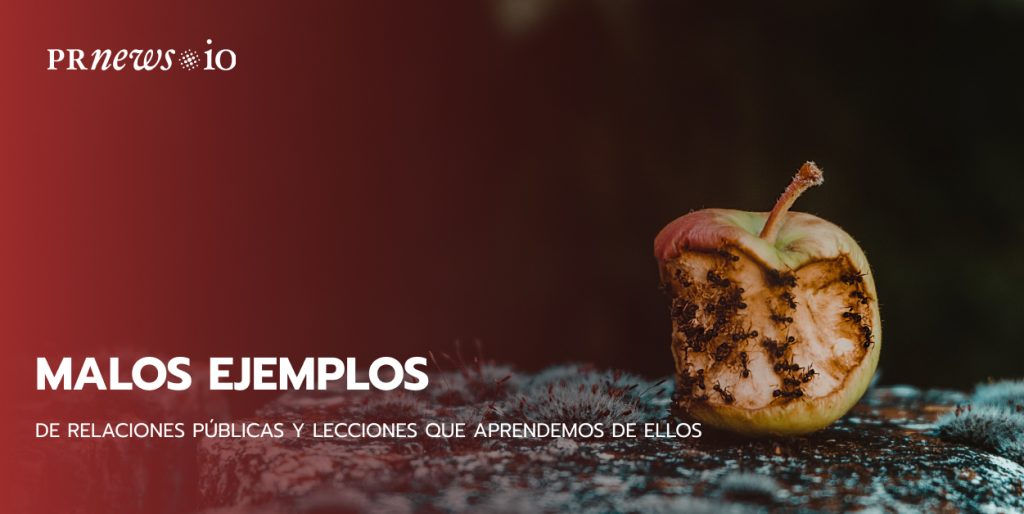 malos ejemplos de relaciones públicas y lecciones que aprendemos de ellos