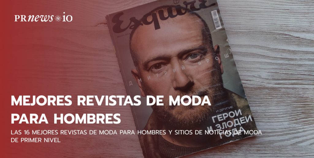 Las 16 mejores revistas de moda para hombres y sitios de noticias de moda de primer nivel