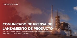 Comunicado de prensa de lanzamiento de producto: Puntos principales [+ Plantilla gratuita]