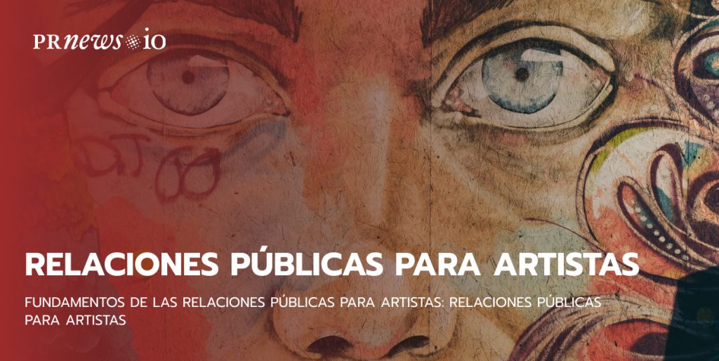 Fundamentos de las relaciones públicas para artistas: Relaciones Públicas para Artistas