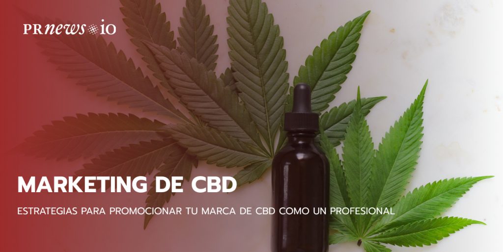 Marketing y Publicidad del CBD: Estrategias para promocionar tu marca de CBD como un profesional