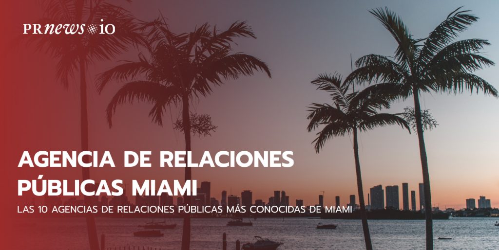 Las 10 agencias de relaciones públicas más conocidas de Miami
