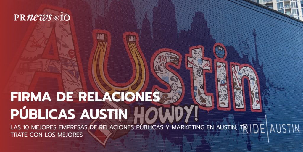 Las 10 Mejores Empresas de Relaciones Públicas y Marketing en Austin, TX: Trate con los mejores