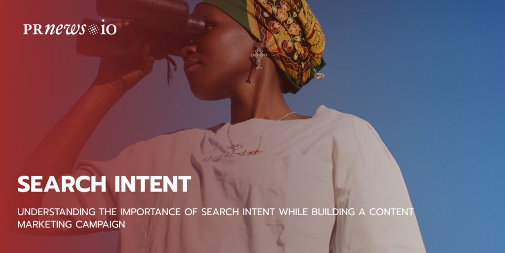 Understanding the Importance of Search Intent While Building a Content Marketing Campaign