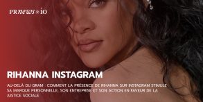 Au-delà du Gram : Comment la présence de Rihanna sur Instagram stimule sa marque personnelle, son entreprise et son action en faveur de la justice sociale