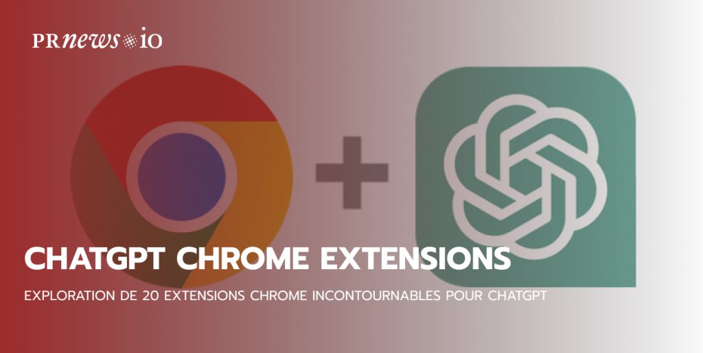 Exploration de 20 extensions Chrome incontournables pour ChatGPT