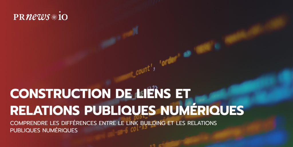 Comprendre les différences entre le link building et les relations publiques numériques