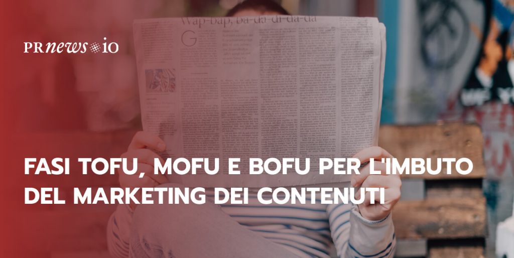 Fasi TOFU, MOFU e BOFU per l'imbuto del marketing dei contenuti