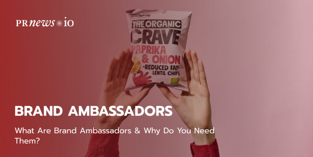 What Are Brand Ambassadors & Why Do You Need Them.