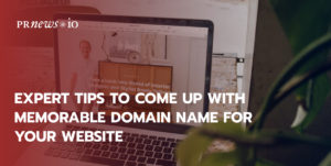 Expert Tips to Come Up with Memorable Domain Name for Your Website.