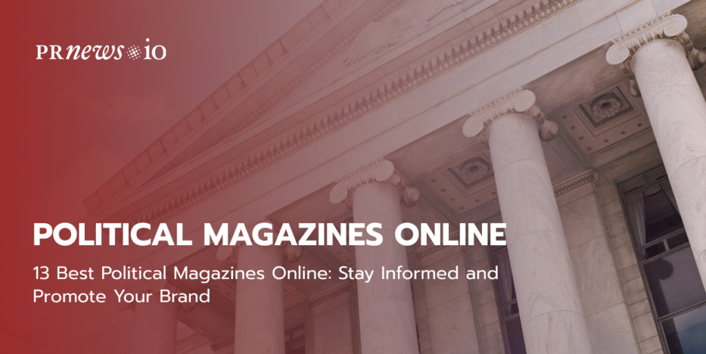 13 Best Political Magazines Online: Blijf op de hoogte en promoot uw merk.