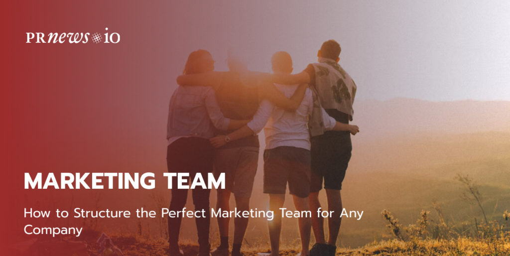 How to Structure the Perfect Marketing Team for Any Company.