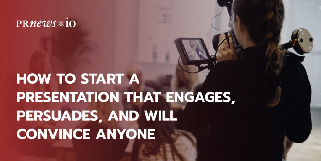 How to Start a Presentation that Engages, Persuades, and Will Convince Anyone