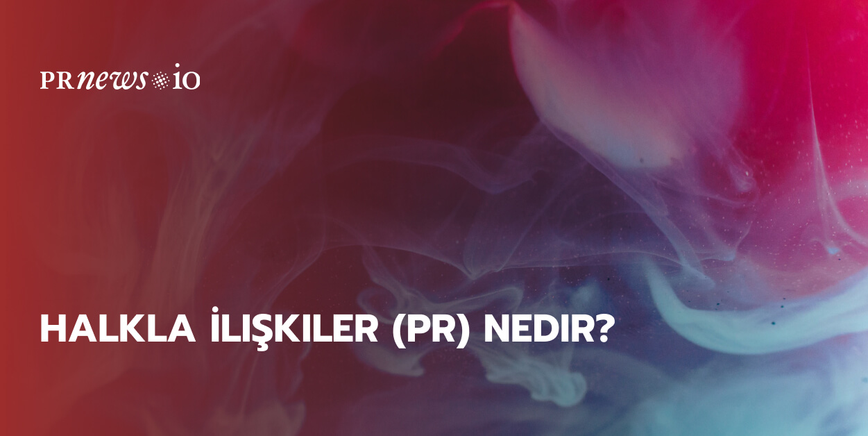Halkla li kiler PR Nedir halkla-li-kiler-pr-nedir